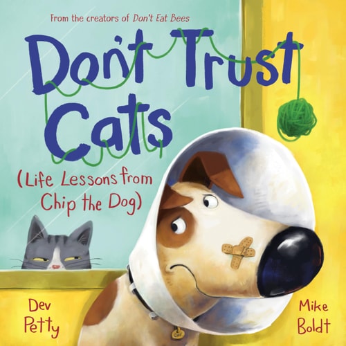 Don'T Trust Cats: Life Lessons From Chip The Dog
