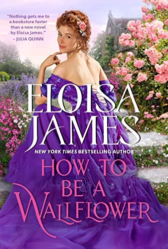 How To Be A Wallflower: A Would-Be Wallflowers Novel