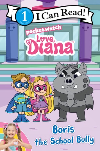 Love, Diana: Boris The School Bully (I Can Read Level 1)