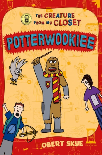 Potterwookiee: The Creature From My Closet (The Creature From My Closet, 2)