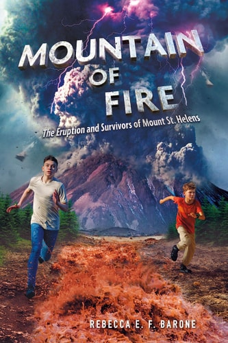 Mountain Of Fire: The Eruption And Survivors Of Mount St. Helens